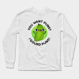 You Want Puns I Gourd Puns Cute Veggie Pun Long Sleeve T-Shirt